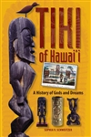 TIKI OF HAWAII - A HISTORY OF GODS AND DREAMS